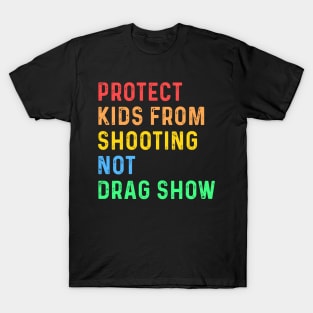 Protect Kids From Shooting Not Drag Show T-Shirt